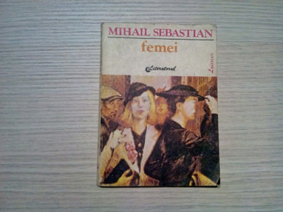 MIHAIL SEBASTIAN - Femei - roman - Editura Literatorul, 1992, 116 p. foto