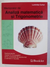 MEMORATOR DE ANALIZA MATEMATICA SI TRIGONOMETRIE PENTRU CLASELE 9-12 de LUMINITA CURTUL , 2012 foto