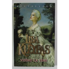 VISAND LA TINE de LISA KLEYPAS , ANII &#039;2000