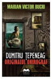 Dumitru Tepeneag - originalul onirograf | Marian Victor Buciu, 2020