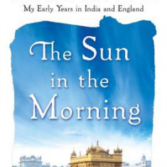 Sun in the Morning: My Early Years in India and England (Us)