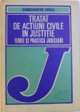 TRATAT DE ACTIUNI CIVILE IN JUSTITIE - TEORIE SI PRACTICA JUDICIARA de CONSTANTIN CRISU , 1987