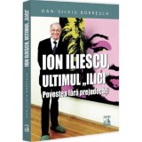 Ion Iliescu ultimul Ilici. Povestea fara prejudecati - Universul Juridic