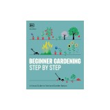 Beginner Gardening Step by Step: A Visual Guide to Yard and Garden Basics