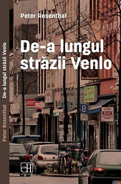 De-a lungul străzii Venlo - Paperback brosat - Peter Rosenthal - Hasefer