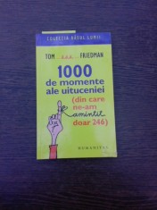1000 de momente ale uituceniei (din care ne-am amintit doar246) - Tom Friedman foto