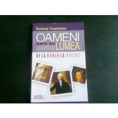 OAMENI CARE AU SCHIMBAT LUMEA. DE LA HOMER LA MOZART - Rodney Castleden