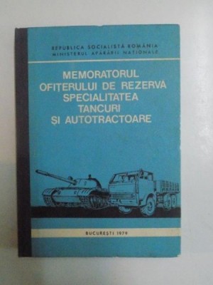 MEMORATORUL OFITERULUI DE REZERVA SPECIALITATEA TANCURI SI AUTOTRACTOARE , 1979 foto
