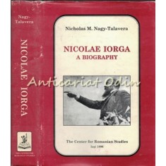 Nicolae Iorga. A Biography - Nichola M. Nagy-Talavera
