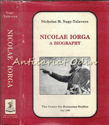 Nicolae Iorga. A Biography - Nichola M. Nagy-Talavera foto