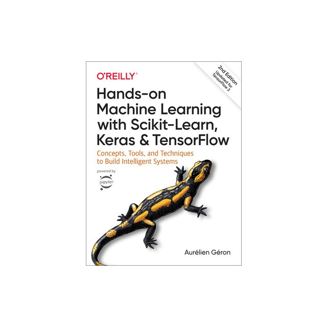 Hands-On Machine Learning with Scikit-Learn, Keras, and Tensorflow: Concepts, Tools, and Techniques to Build Intelligent Systems