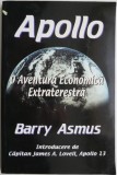 Apollo. O aventura economica extraterestra &ndash; Barry Asmus. Carte Spiritualitate si Ezoterism