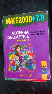 ALGEBRA GEOMETRIE CLASA A VII A - PARTEA A II A - ANTON NEGRILA foto