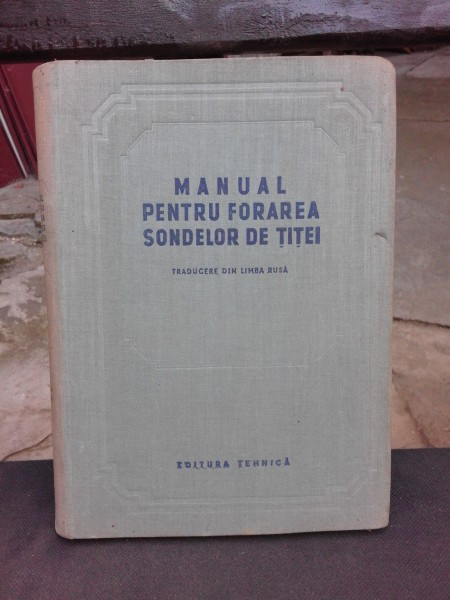 Manual pentru Forarea Sondelor de Titei