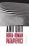 Anii urii - Horia-Roman Patapievici