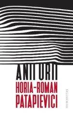 Anii urii - Horia-Roman Patapievici