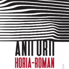 Anii urii - Horia-Roman Patapievici