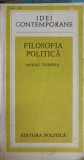 Filosofia Politica. Momente si Semnificatii - Ovidiu Trasnea, Editura Politica 1986, Idei Contemporane