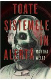 Toate sistemele in alerta - Martha Wells