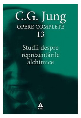 Carl Gustav Jung - Studii despre reprezentarile alchimice, vol.13 foto