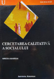 Cercetarea Calitativa a Socialului - Mircea Agabrian, Editura Institutul European, Sociologie, Limba Romana, 2004