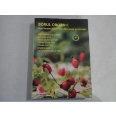 BORUL ORGANIC - ION ROMULUS SCOREI, ANDREA POP, IULIA OCTAVIA POP, MIHAI IOAN POP, IOANA MITRUT, ANDREI BITA, OCTAVIAN VASILE POP