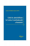 Ghid de admisibilitate la Curtea Constituțională a Rom&acirc;niei - Paperback brosat - Marieta Safta, Tudorel Toader - Hamangiu