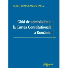 Ghid de admisibilitate la Curtea Constituțională a României - Paperback brosat - Marieta Safta, Tudorel Toader - Hamangiu