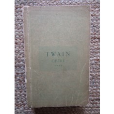 MARK TWAIN ~ OPERE ( vol. 4 ) ~ AGEAMIII LA EI ACASA * VIATA PE MISSISSIPPI