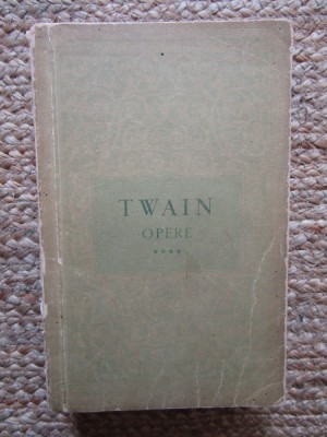 MARK TWAIN ~ OPERE ( vol. 4 ) ~ AGEAMIII LA EI ACASA * VIATA PE MISSISSIPPI foto