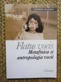 FLATUS VOCIS. METAFIZICA SI ANTROPOLOGIA VOCII - CORRADO BOLOGNA 2004