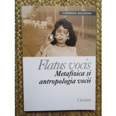 FLATUS VOCIS. METAFIZICA SI ANTROPOLOGIA VOCII - CORRADO BOLOGNA 2004