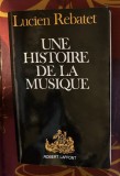 Une histoire de la musique / Lucien Rabatet cu dedicatia autorului