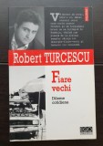 Fiare vechi. Dileme cotidiene - Robert Turcescu