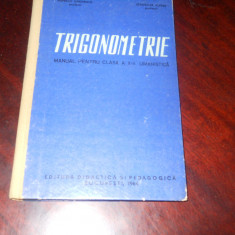 TRIGONOMETRIE MANUAL Pt CLASA A X-A UMANISTICA Popescu Gh, Schuszler Alfred 1964