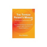 The Thyroid Patient's Manual: Recovering from Hypothyroidism from Start to Finish