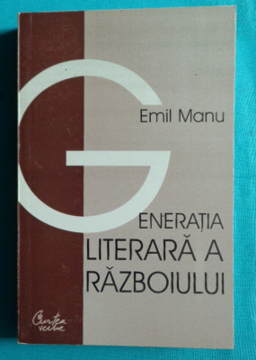 Emil Manu &amp;ndash; Generatia literara a razboiului ( Tonegaru Stelaru Corlaciu ) foto