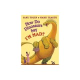 How Do Dinosaurs Say I'm Mad?