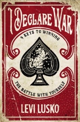 I Declare War: Four Keys to Winning the Battle with Yourself foto