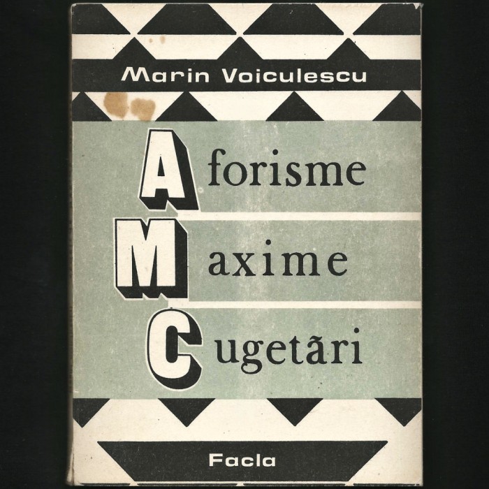 AFORISME, MAXIME, CUGETĂRI - MARIN VOICULESCU - FACLA