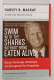 SWIM WITH THE SHARKS WITHOUT BEING EATEN ALIVE by HARVEY B. MACKAY , 2005