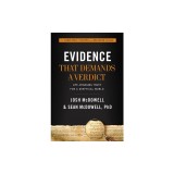 Evidence That Demands a Verdict: Life-Changing Truth for a Skeptical World