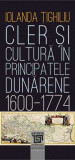 Cler și cultură &icirc;n principatele dunărene (1600-1774)