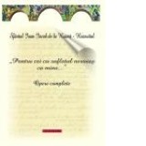 Pentru cei cu sufletul nevoias ca mine... Opere complete - Sfantul Ioan Iacob Romanul Hozevitul