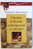 ORIENTARI IN FILOSOFIA CONTEMPORANA A EDUCATIEI de ION ALBULESCU si MIRELA ALBULESCU , 2018