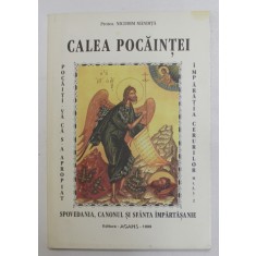 CALEA POCAINTEI de NICODIM MANDITA , SPOVEDANIA , CANONUL SI SFANTA IMPARTASANIE , 1999