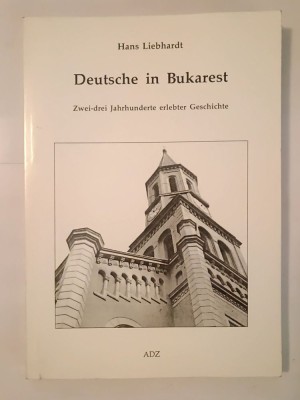 Hans Liebhardt - Deutsche in Bukarest: Zwei-drei Jahrhunderte erlebter Geschichte (2003) foto