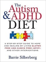 The Autism &amp;amp; ADHD Diet: A Step-By-Step Guide to Hope and Healing by Living Gluten Free and Casein Free (GFCF) and Other Interventions foto