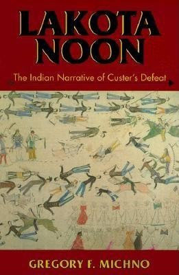 Lakota Noon: The Indian Narrative of Custer&amp;#039;s Defeat foto