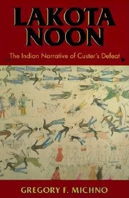 Lakota Noon: The Indian Narrative of Custer&amp;#039;s Defeat foto